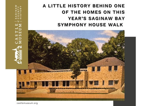 A Little History Behind one of the Homes on this Year’s Saginaw Bay Symphony House Walk 